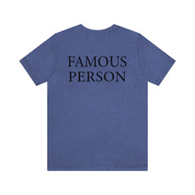 Load image into Gallery viewer, Famous Shamus Experience (FSE) Famous Person Shirt
